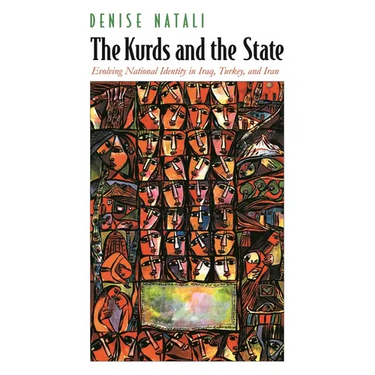The Kurds and the State: Evolving National Identity in Iraq, Turkey, and Iran
