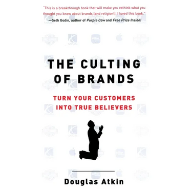 The Culting of Brands: Turn Your Customers into True Believers