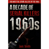 1960s - A Decade of Serial Killers: The Most Evil Serial Killers of the 1960s
