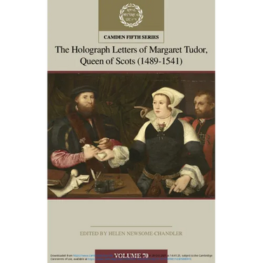 The Holograph Letters of Margaret Tudor, Queen of Scots (1489-1541): Volume 70