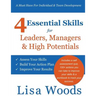 4 Essential Skills for Leaders, Managers & High Potentials: A Must Have For Individual & Team Development: Assess Your Skills, Build Your Action Plan,