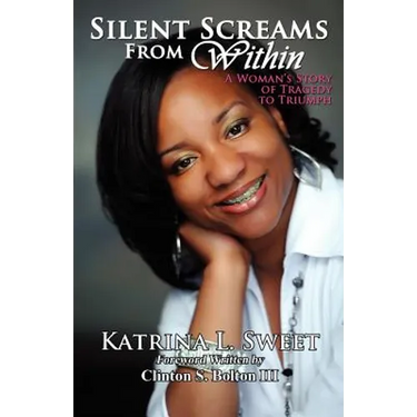 Silent Screams from Within: A Woman's Story of Tragedy to Triumph