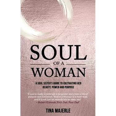 Soul of a Woman: A soul sister's guide to cultivating her beauty, power and purpose