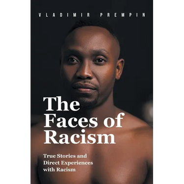 The Faces of Racism: True Stories and Direct Experiences with Racism