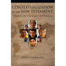 Contextualization in the New Testament: Patterns for Theology and Mission