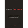Stanley Kubrick: A Narrative and Stylistic Analysis