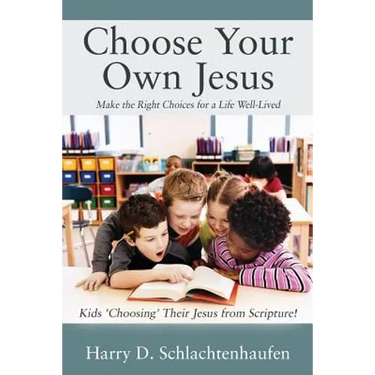 Choose Your Own Jesus: Make the Right Choices for a Life Well-Lived