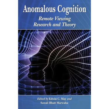 Anomalous Cognition: Remote Viewing Research and Theory