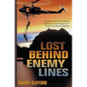 Lost Behind Enemy Lines: A Vietnam Veteran's True Story of Survival and the Revelation of Physical and Spiritual Warfare