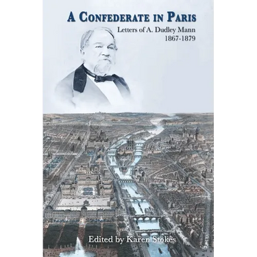 A Confederate in Paris: Letters of A. Dudley Mann 1867-1879