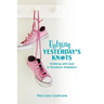 Untying Yesterday's Knots: Walking with God in Rundown Sneakers