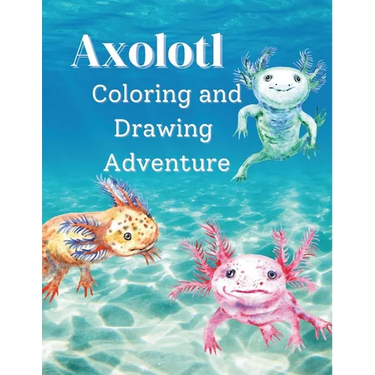 Axolotl Coloring and Drawing Adventure