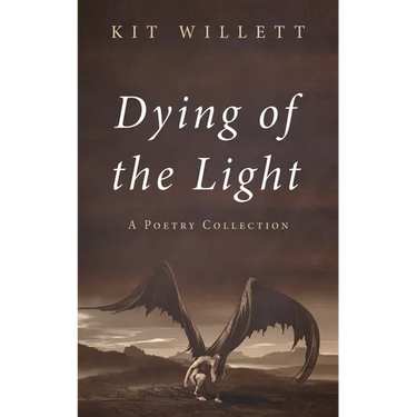 Dying of the Light: A Poetry Collection