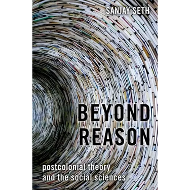 Beyond Reason: Postcolonial Theory and the Social Sciences