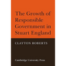 The Growth of Responsible Government in Stuart England