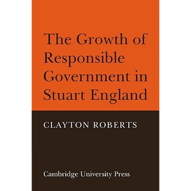The Growth of Responsible Government in Stuart England