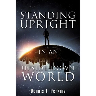 Standing Upright in an Upside-Down World