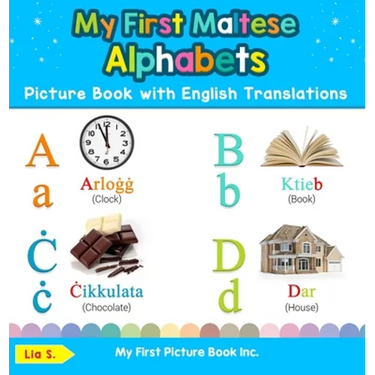 My First Maltese Alphabets Picture Book with English Translations: Bilingual Early Learning & Easy Teaching Maltese Books for Kids