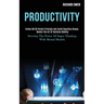 Productivity: Follow 80/20 Pareto Principle and Avoid Cognitive Biases, Master the Art of Decision Making (Develop the Power of Super Thinking With Me