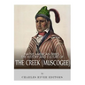 Native American Tribes: The History and Culture of the Creek (Muskogee)