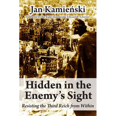 Hidden in the Enemy's Sight: Resisting the Third Reich from Within