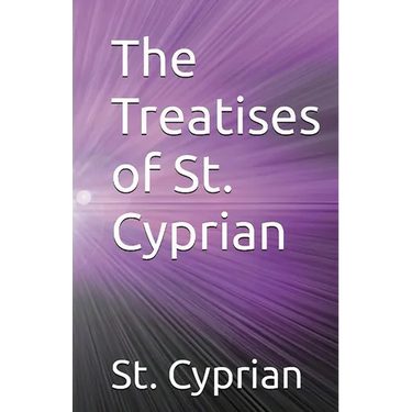 The Treatises of St. Cyprian