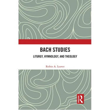 Bach Studies: Liturgy, Hymnology, and Theology