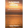 Living Hope - A Collection for Holy Week and Easter