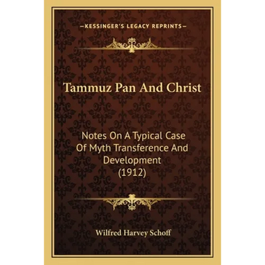 Tammuz Pan And Christ: Notes On A Typical Case Of Myth Transference And Development (1912)