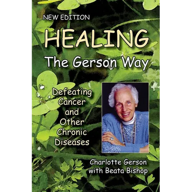 Healing The Gerson Way: Defeating Cancer and Other Chronic Diseases