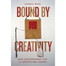 Bound by Creativity: How Contemporary Art Is Created and Judged