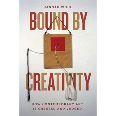 Bound by Creativity: How Contemporary Art Is Created and Judged
