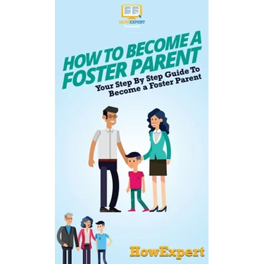 How To Become a Foster Parent: Your Step By Step Guide To Become a Foster Parent