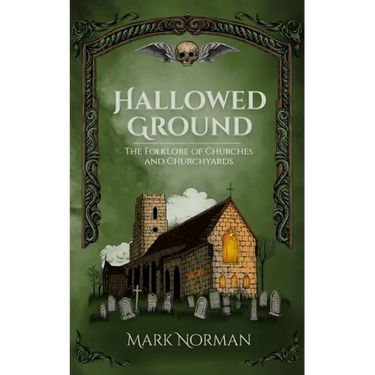 Hallowed Ground: The Folklore of Churches and Churchyards