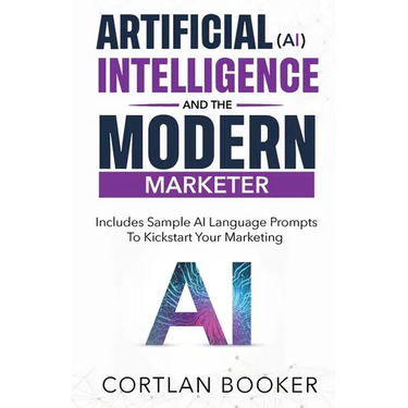 Artificial Intelligence (AI) and the Modern Marketer