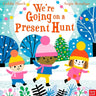 We're Going on a Present Hunt