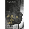 Walking in the Dark: James Baldwin, My Father, and Me