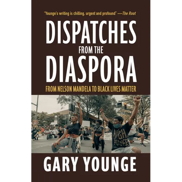 Dispatches from the Diaspora: From Nelson Mandela to Black Lives Matter