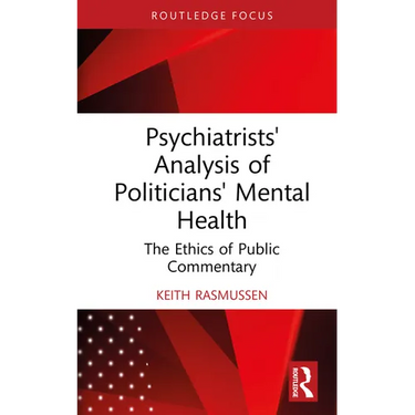 Psychiatrists' Analysis of Politicians' Mental Health: The Ethics of Public Commentary