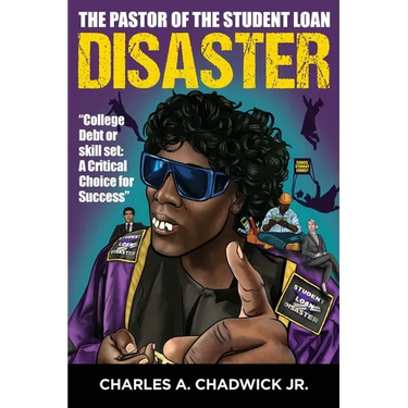 The Pastor of the Student Loan Disaster "College Debt or Skill Set: A Critical Choice for Success"
