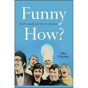 Funny How?: Sketch Comedy and the Art of Humor