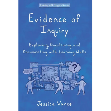 Evidence of Inquiry: Exploring, Questioning, and Documenting with Learning Walls