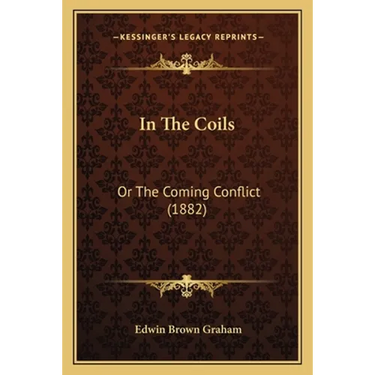 In The Coils: Or The Coming Conflict (1882)