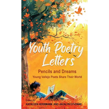 Youth Poetry Letters - Pencils and Dreams: Young Vallejo Poets Share Their World
