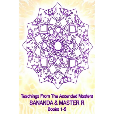 Teachings from the Ascended Masters Books 1-5: Sananda and Master R