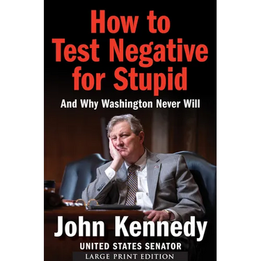 How to Test Negative for Stupid: And Why Washington Never Will