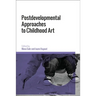 Postdevelopmental Approaches to Childhood Art