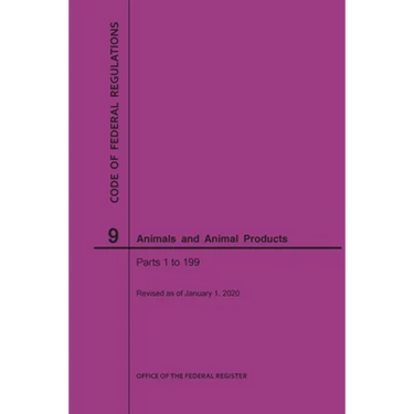 Code of Federal Regulations Title 9, Animals and Animal Products, Parts 1-199, 2020