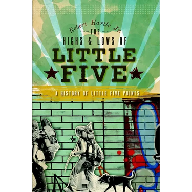 The Highs and Lows of Little Five: A History of Little Five Points