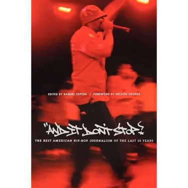 And It Don't Stop: The Best American Hip-Hop Journalism of the Last 25 Years